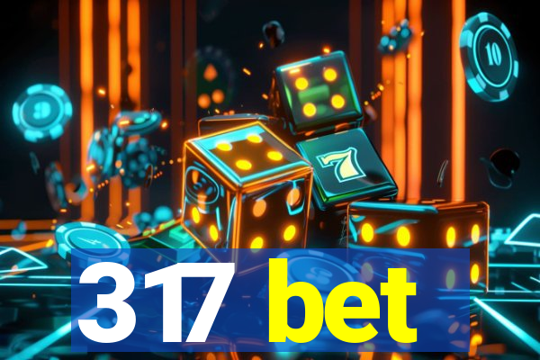 317 bet